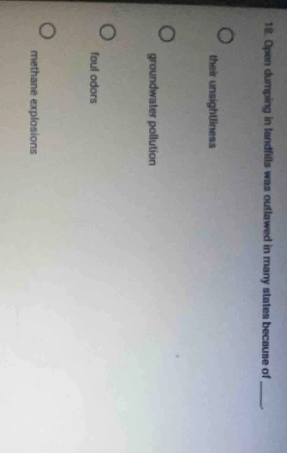 18. open dumping in landfills was outlawed in many states because of __…