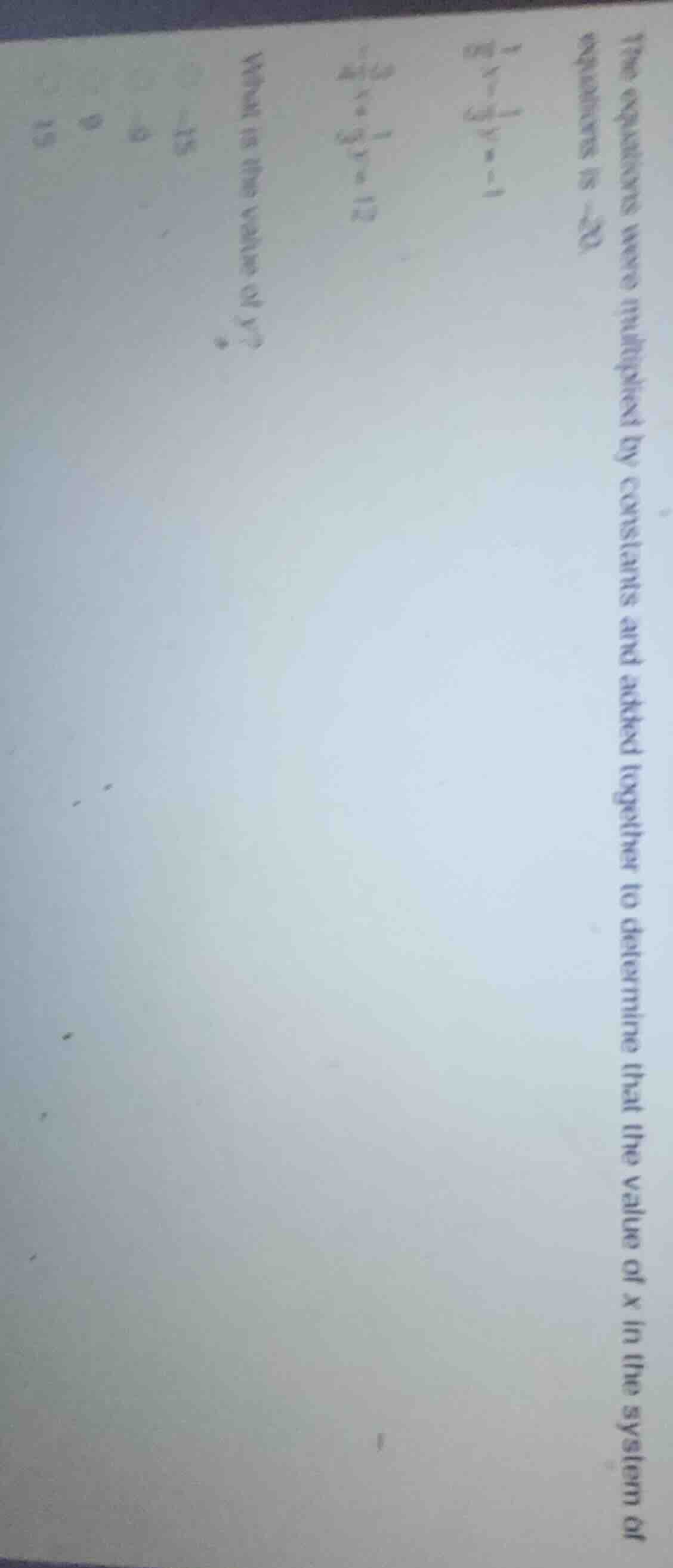 the equations were multiplied by constants and added together to determ…