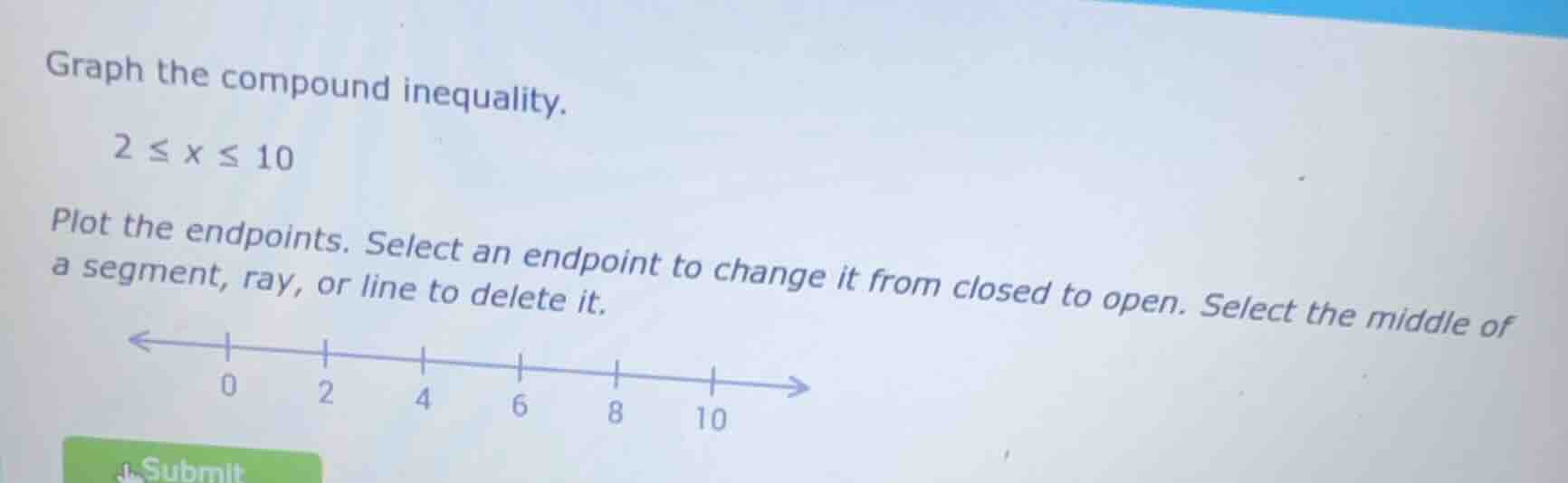 graph the compound inequality. 2 ≤ x ≤ 10 plot the endpoints. select an…