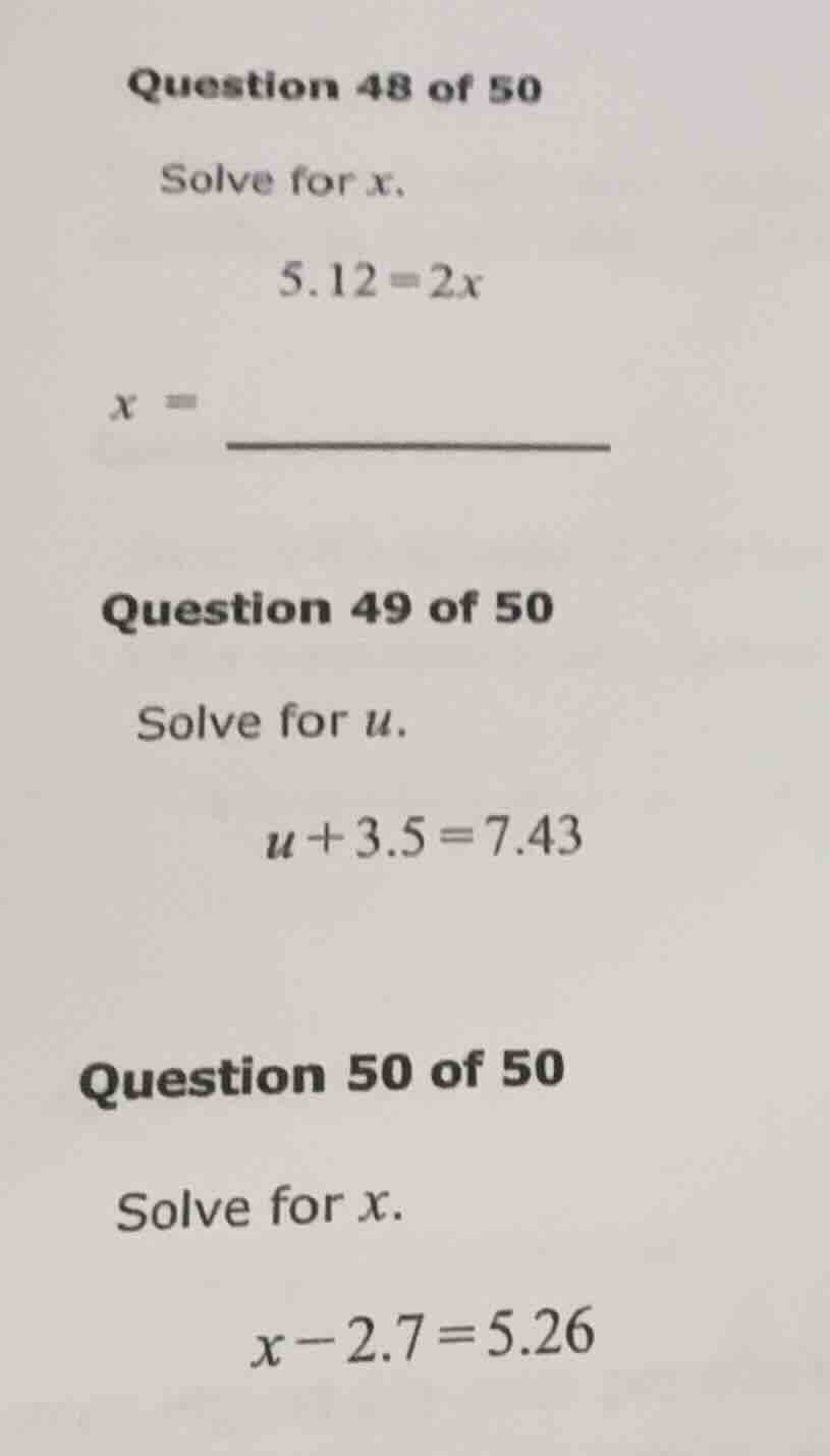 question 48 of 50 solve for x. 5.12 = 2x x = question 49 of 50 solve fo…