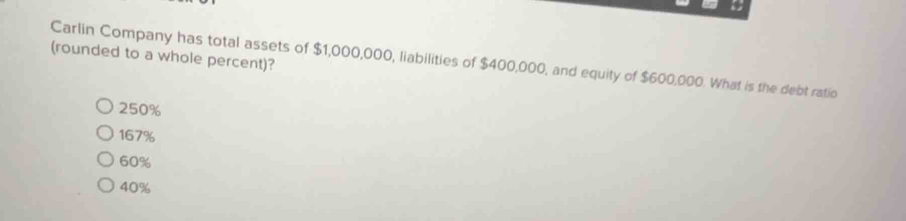 carlin company has total assets of $1,000,000, liabilities of $400,000,…