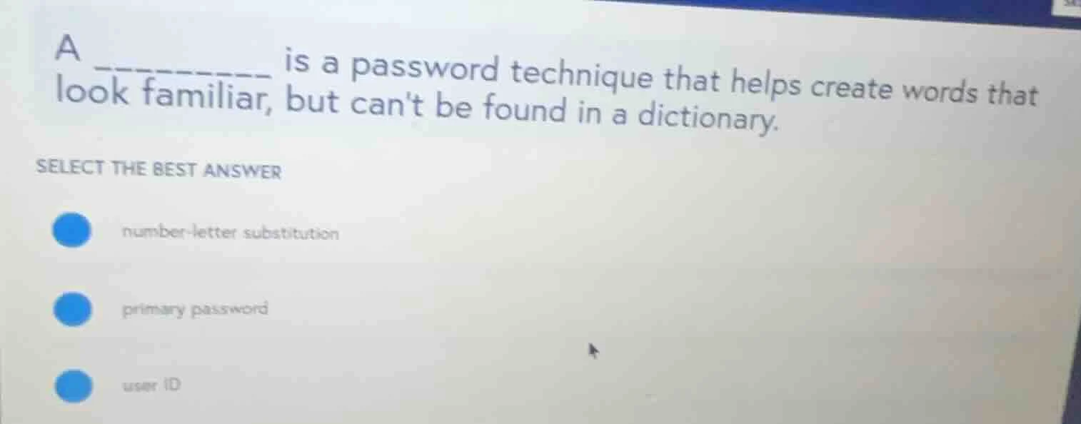a _______ is a password technique that helps create words that look fam…