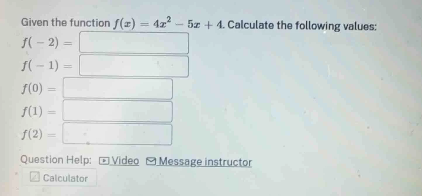 given the function $f(x) = 4x^2 - 5x + 4$. calculate the following valu…