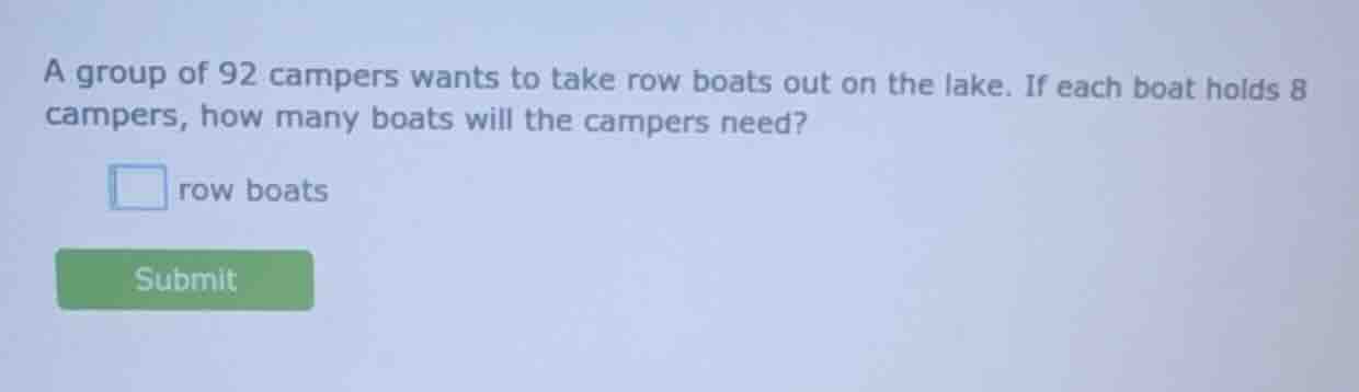 a group of 92 campers wants to take row boats out on the lake. if each …