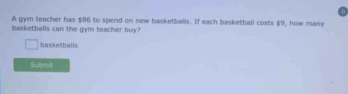 a gym teacher has $86 to spend on new basketballs. if each basketball c…