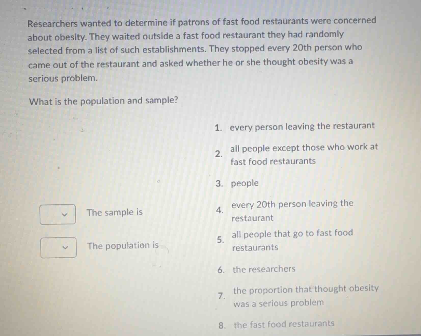 researchers wanted to determine if patrons of fast food restaurants wer…