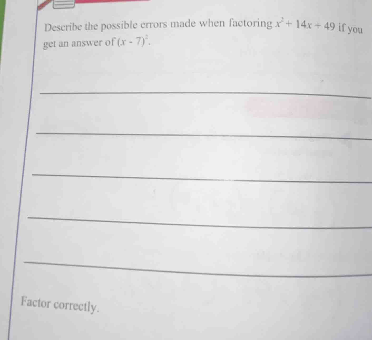 describe the possible errors made when factoring $x^2 + 14x + 49$ if yo…