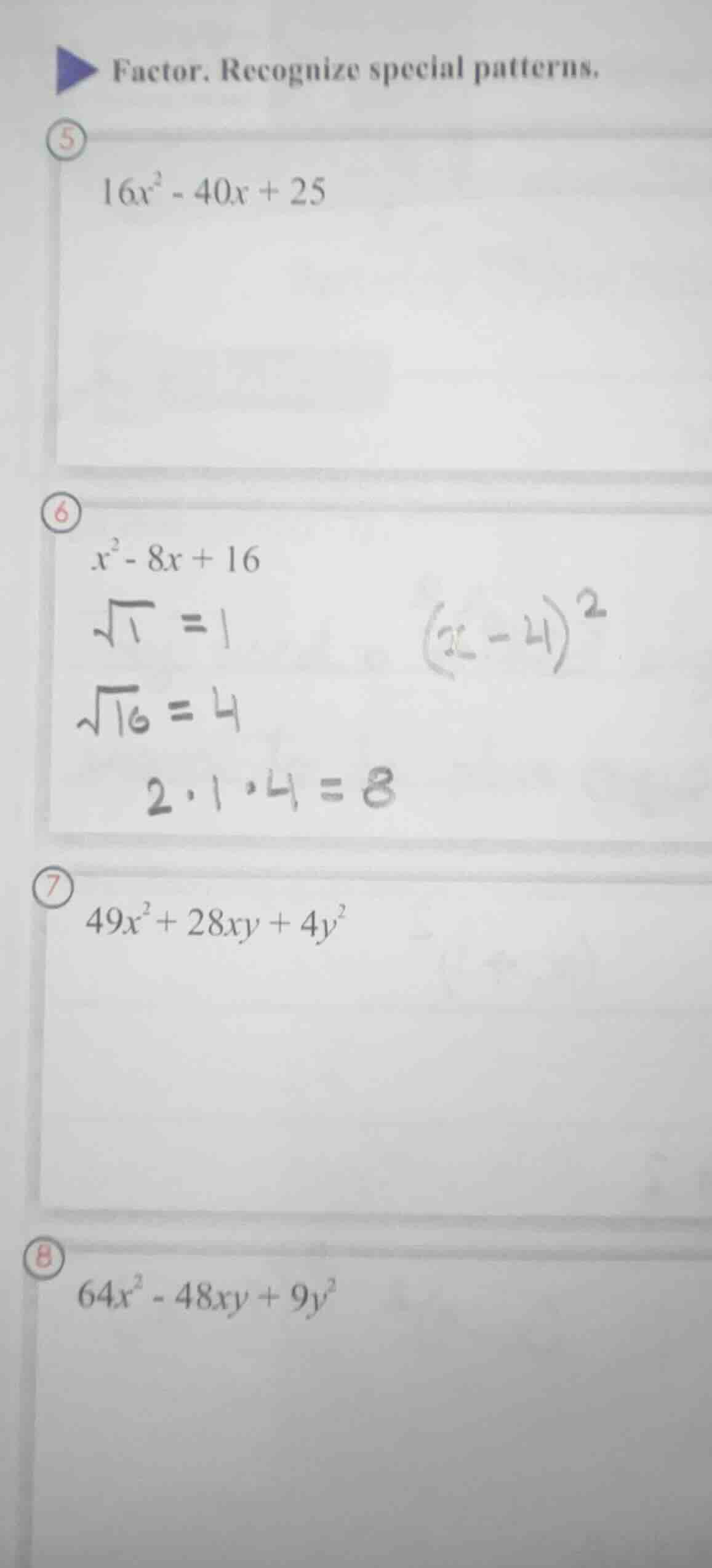factor. recognize special patterns. 5 $16x^2 - 40x + 25$ 6 $x^2 - 8x + …