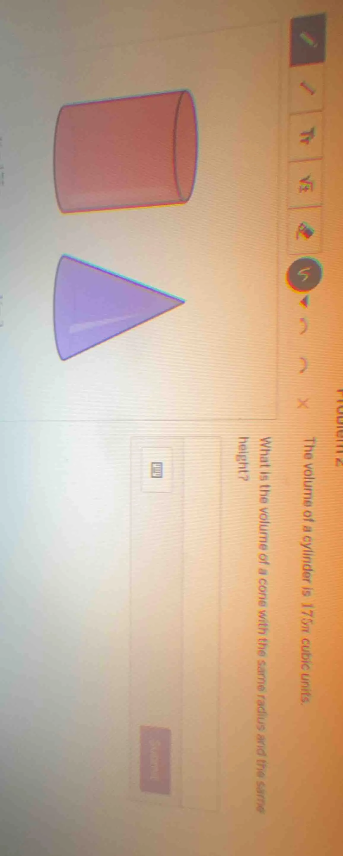 the volume of a cylinder is 175π cubic units. what is the volume of a c…