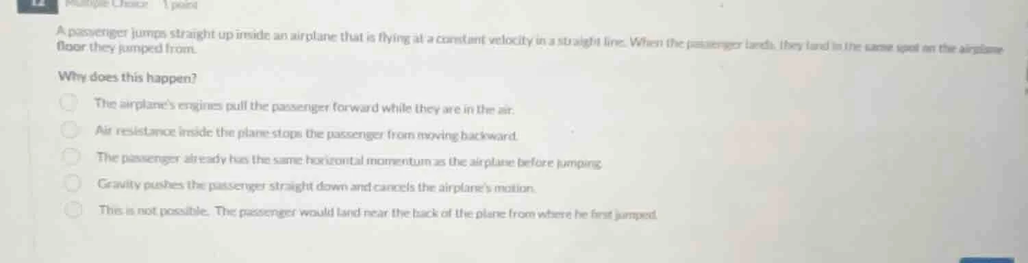 a passenger jumps straight up inside an airplane that is flying at a co…