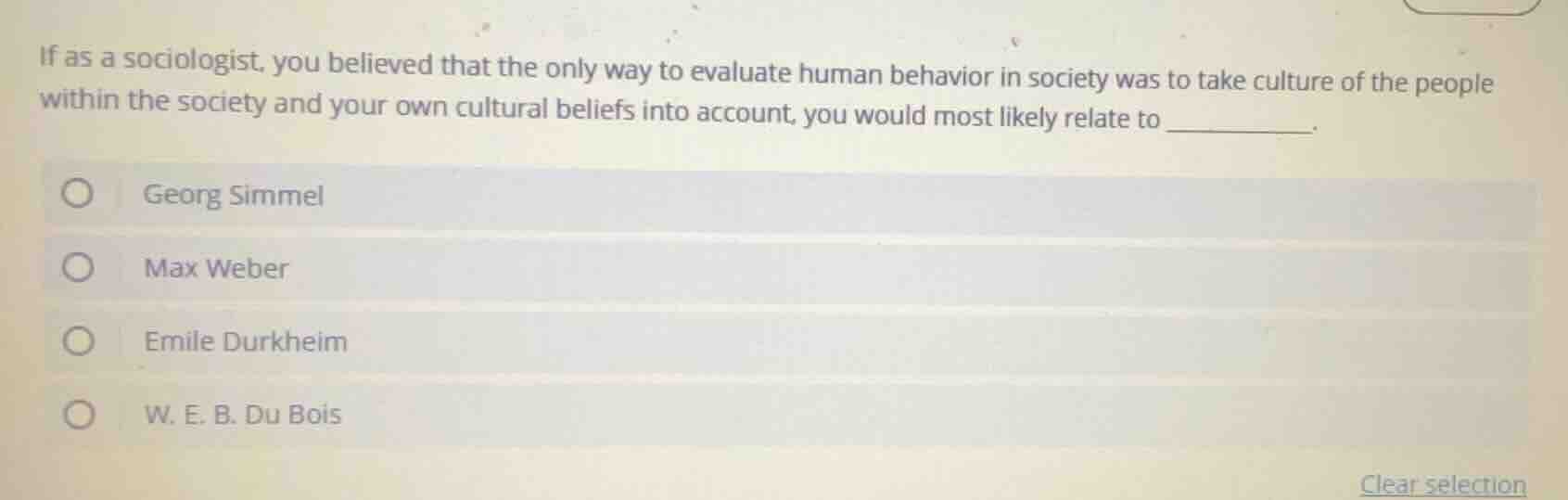 if as a sociologist, you believed that the only way to evaluate human b…