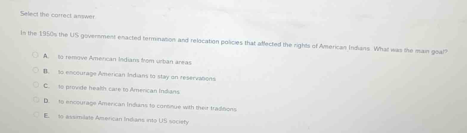 select the correct answer. in the 1950s the us government enacted termi…