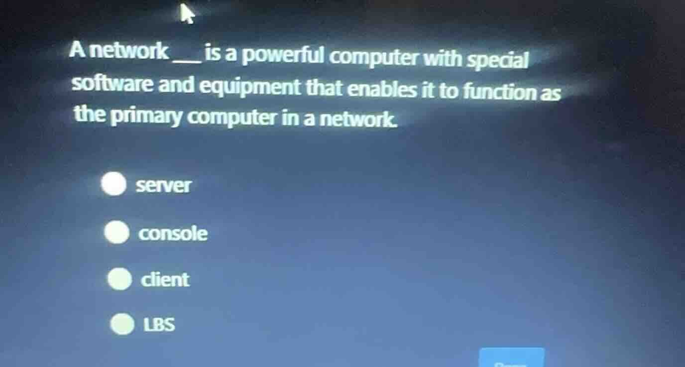 a network ___ is a powerful computer with special software and equipmen…