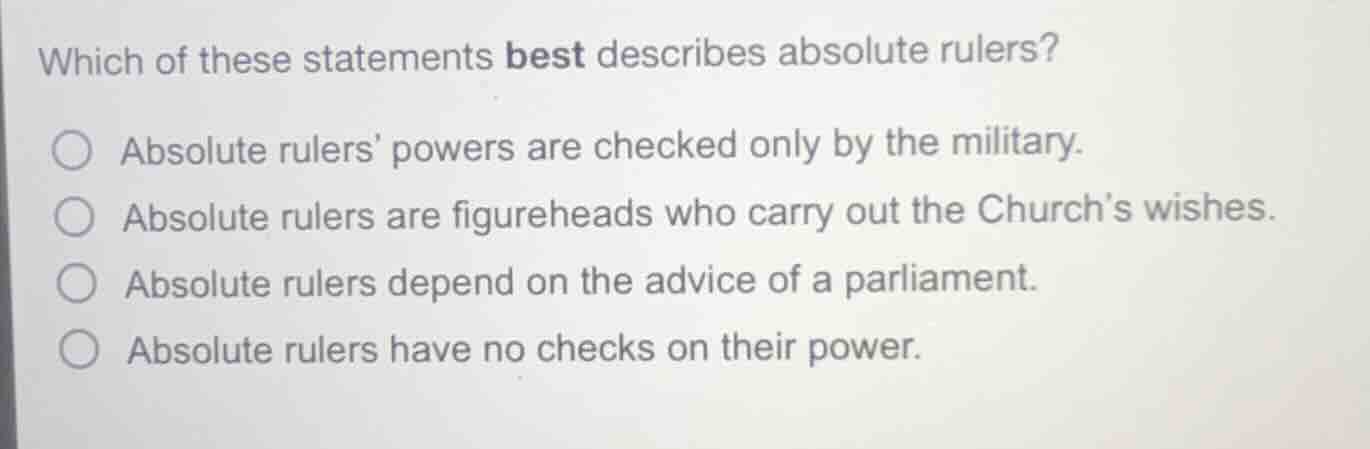 which of these statements best describes absolute rulers? ○ absolute ru…