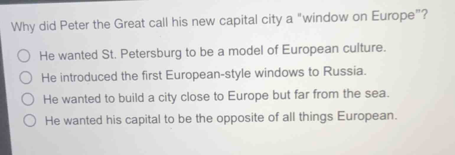 why did peter the great call his new capital city a \window on europe\?…