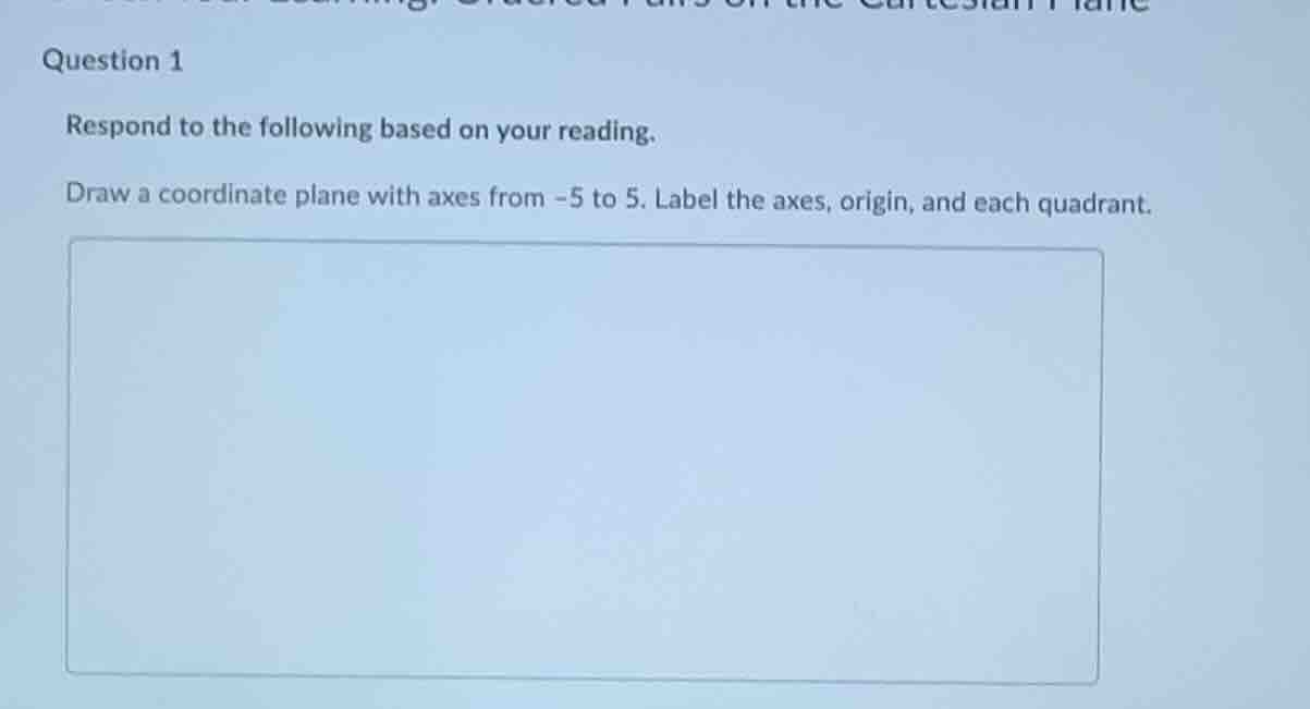 question 1 respond to the following based on your reading. draw a coord…