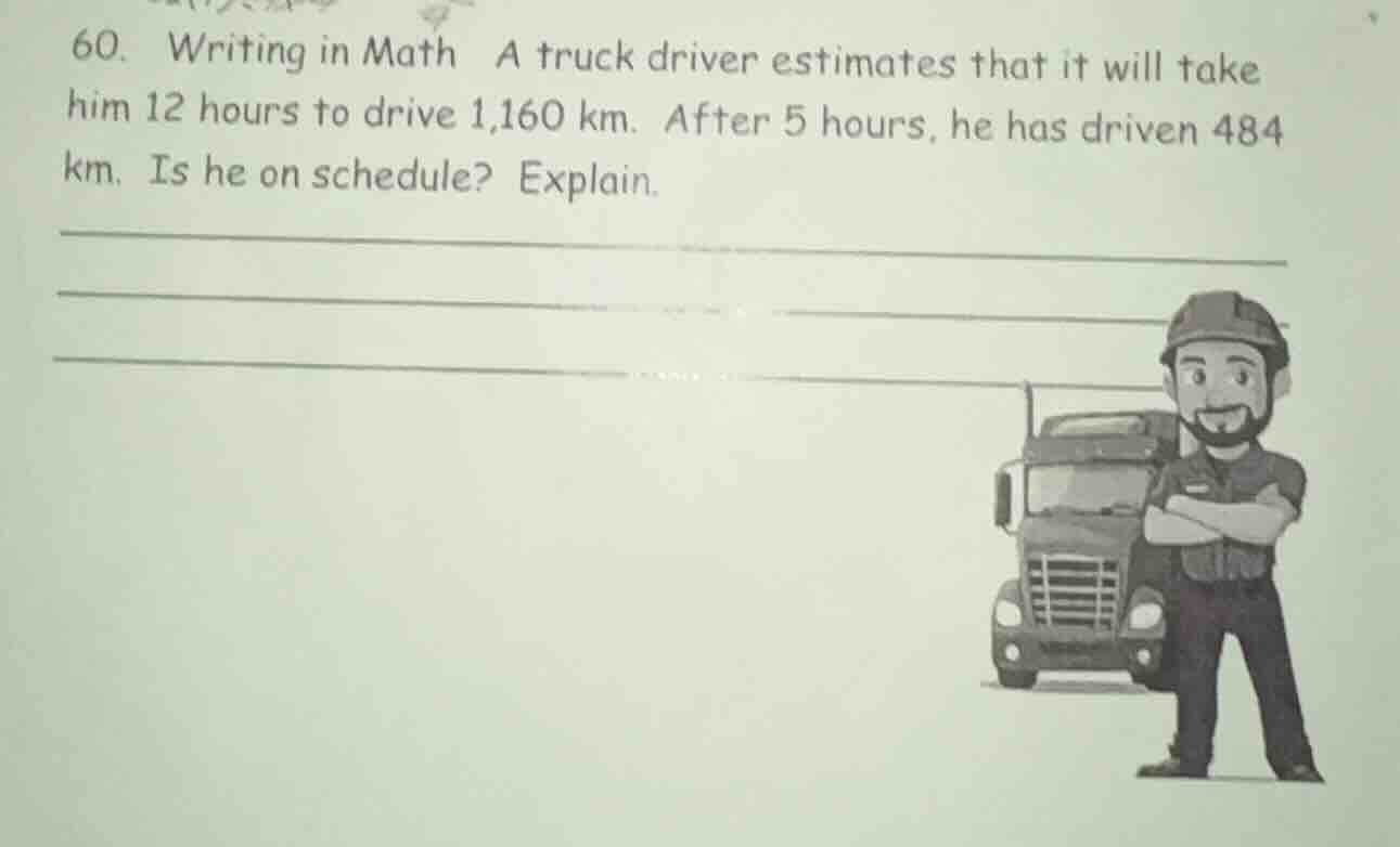 60. writing in math a truck driver estimates that it will take him 12 h…