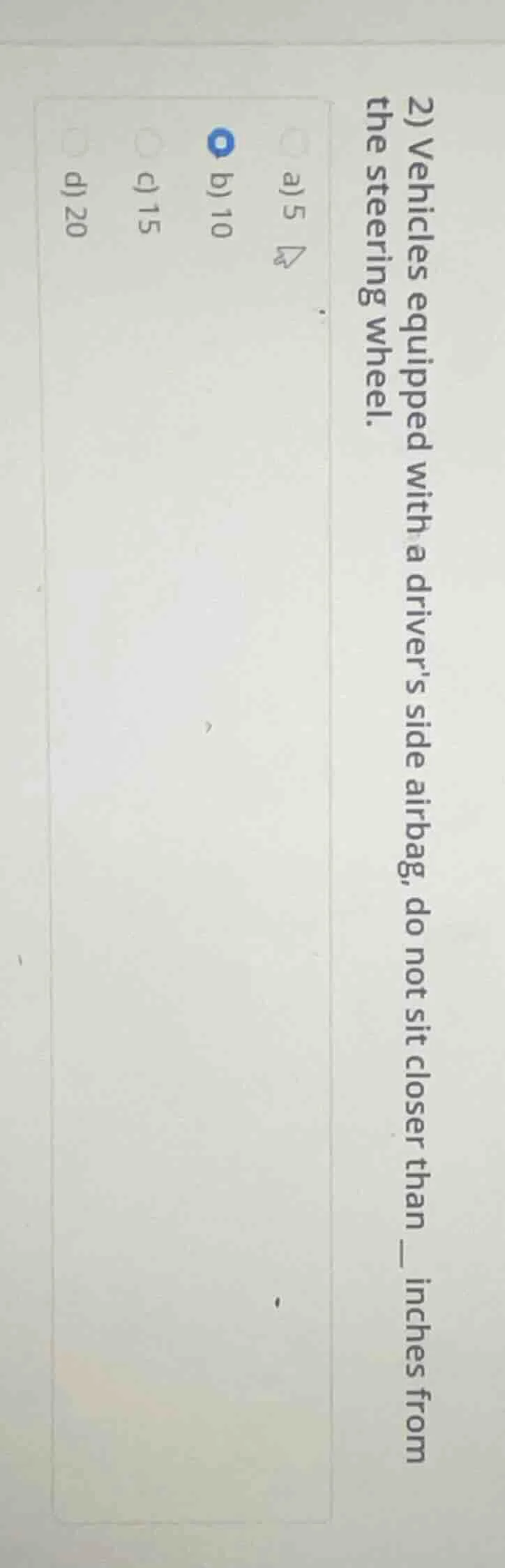 2) vehicles equipped with a drivers side airbag, do not sit closer than…