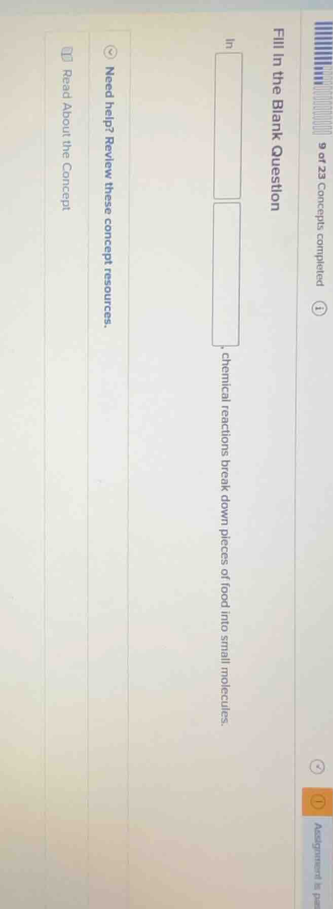 fill in the blank question in , chemical reactions break down pieces of…