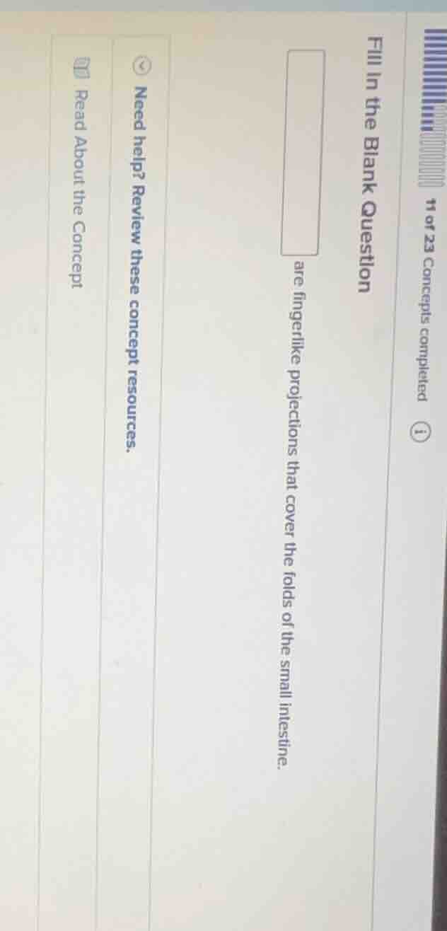 fill in the blank question are fingerlike projections that cover the fo…