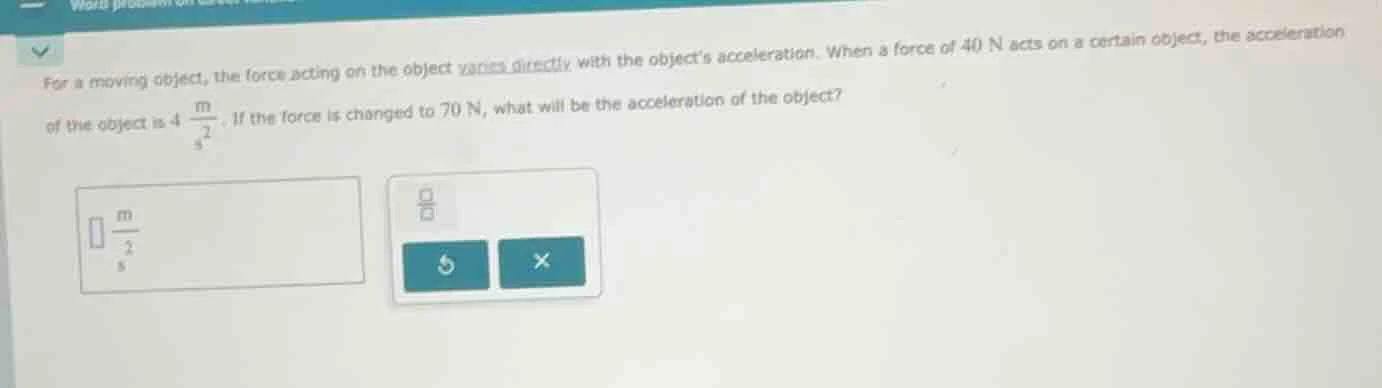 for a moving object, the force acting on the object varies directly wit…