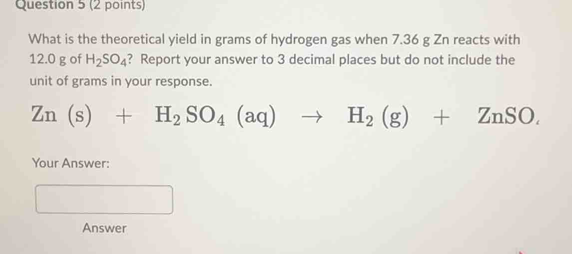 question 5 (2 points) what is the theoretical yield in grams of hydroge…