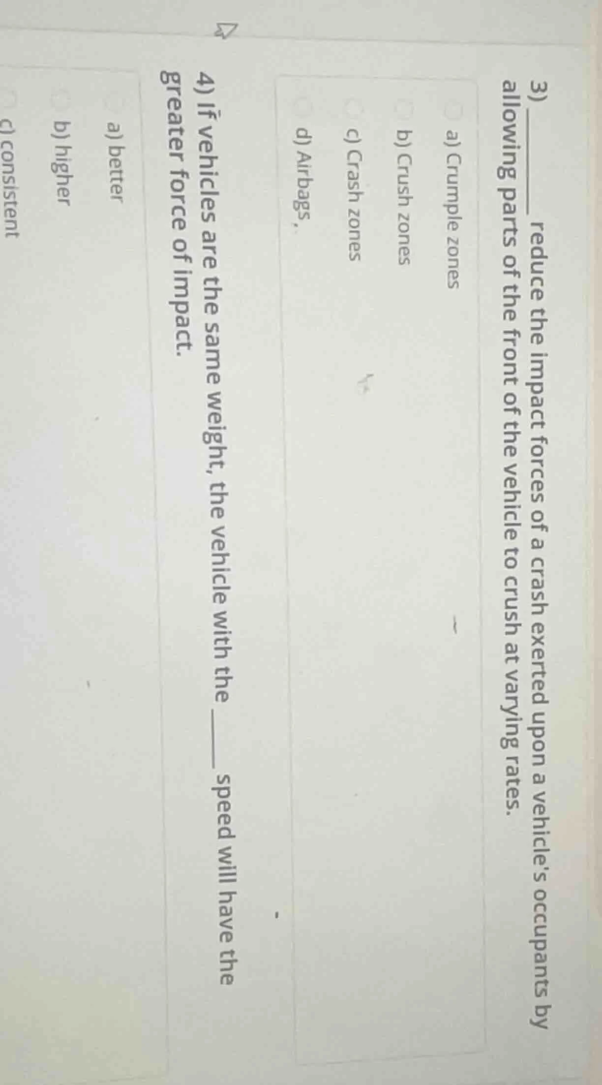 3) ____ reduce the impact forces of a crash exerted upon a vehicle’s oc…