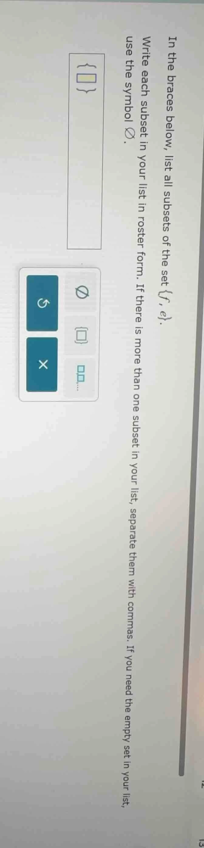 in the braces below, list all subsets of the set {f, e}. write each sub…