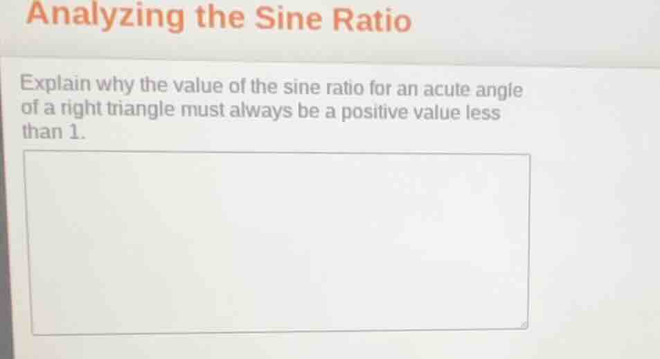analyzing the sine ratio explain why the value of the sine ratio for an…