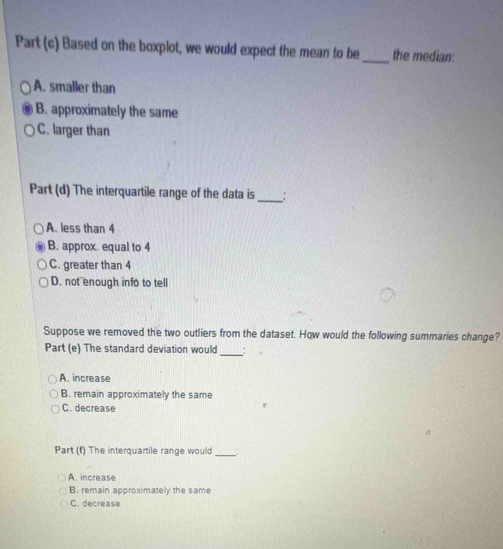 part (c) based on the boxplot, we would expect the mean to be ____ the …