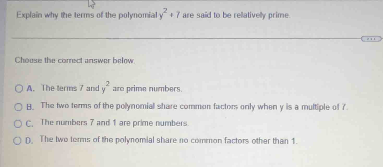 explain why the terms of the polynomial ( y^2 + 7 ) are said to be rela…