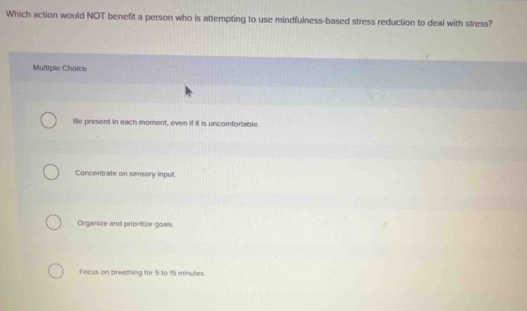 which action would not benefit a person who is attempting to use mindfu…