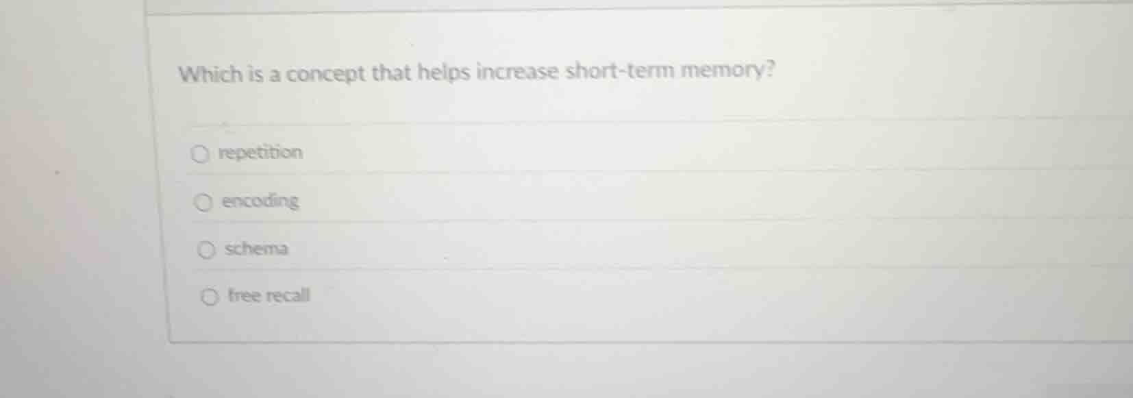 which is a concept that helps increase short - term memory? ○ repetitio…