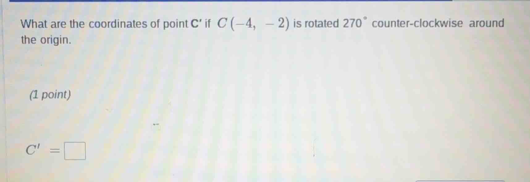what are the coordinates of point c if c(-4, -2) is rotated 270° counte…