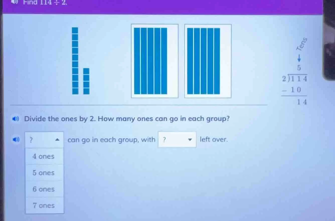find $114\\div2$. divide the ones by 2. how many ones can go in each gr…