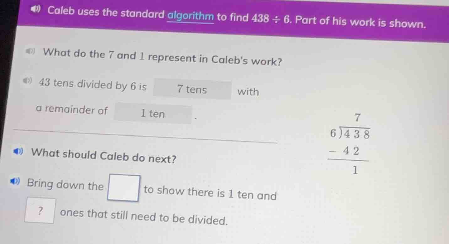 caleb uses the standard algorithm to find 438 ÷ 6. part of his work is …