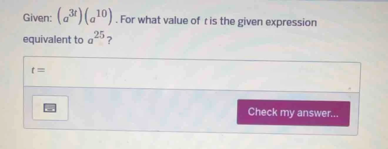 given: \\(\\left(a^{3t}\ ight)\\left(a^{10}\ ight)\\). for what value o…