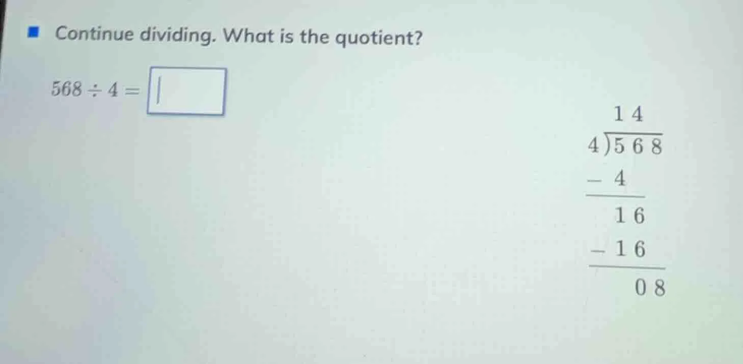 continue dividing. what is the quotient? $568\\div4=\\square$ \\\\begin…