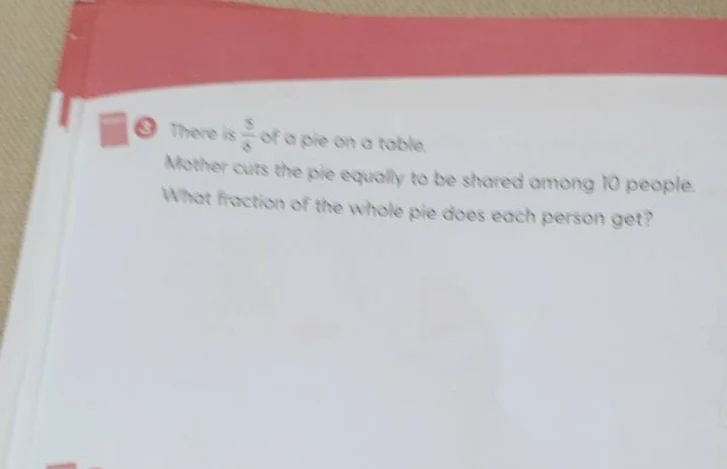 3 there is \\(\\frac{5}{6}\\) of a pie on a table. mother cuts the pie …