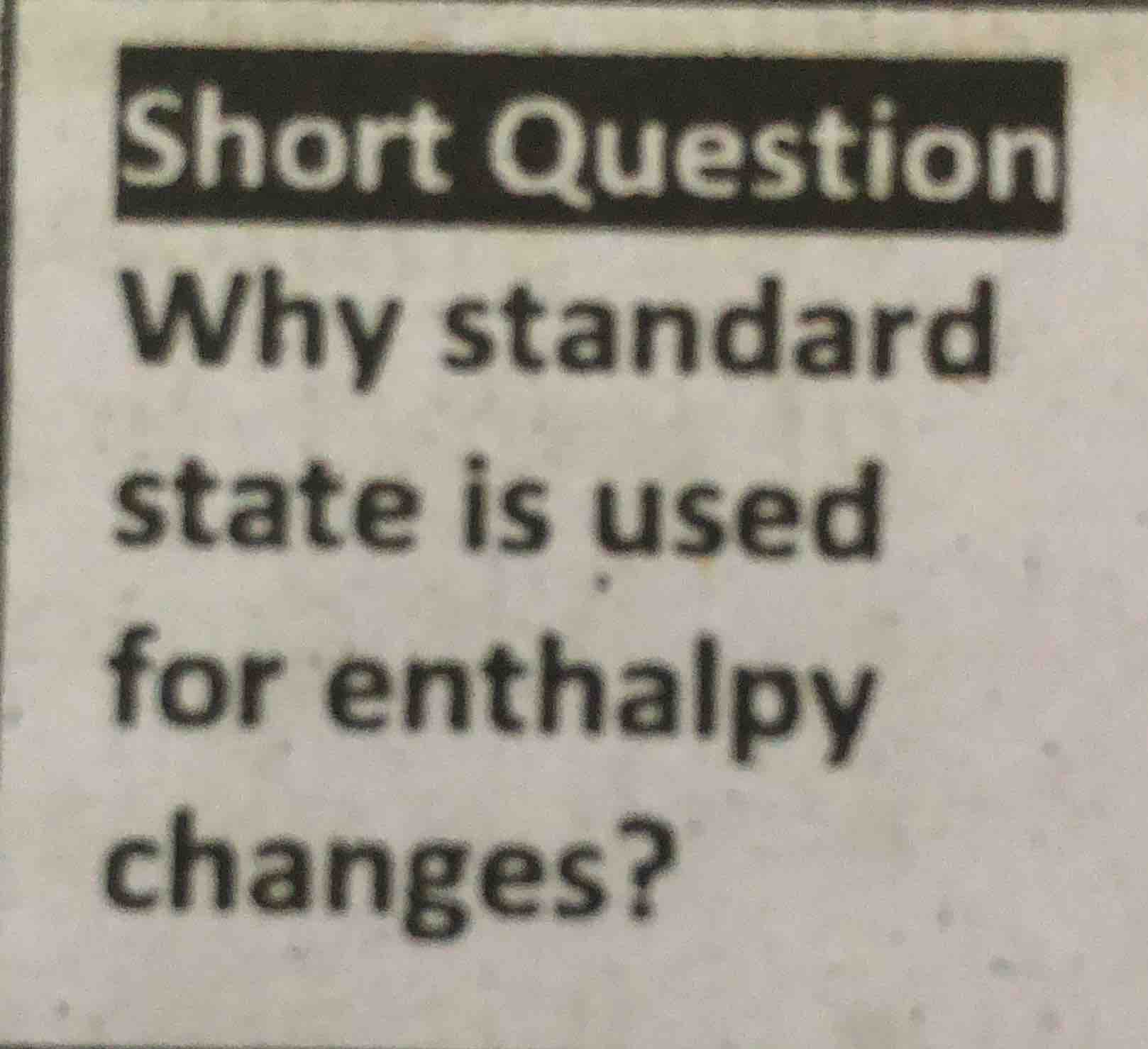 short question why standard state is used for enthalpy changes?