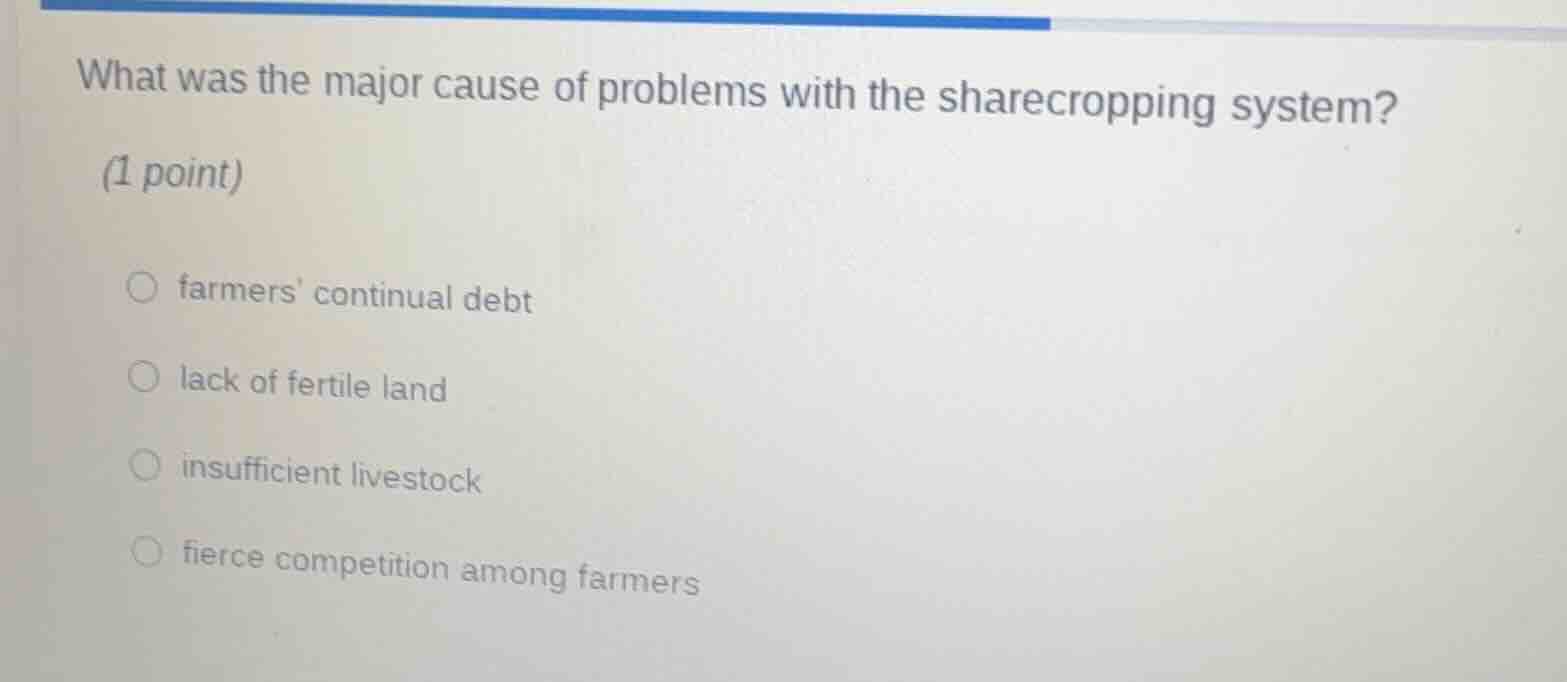 what was the major cause of problems with the sharecropping system? (1 …