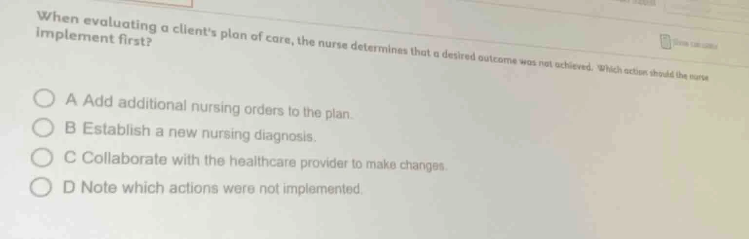 when evaluating a clients plan of care, the nurse determines that a des…