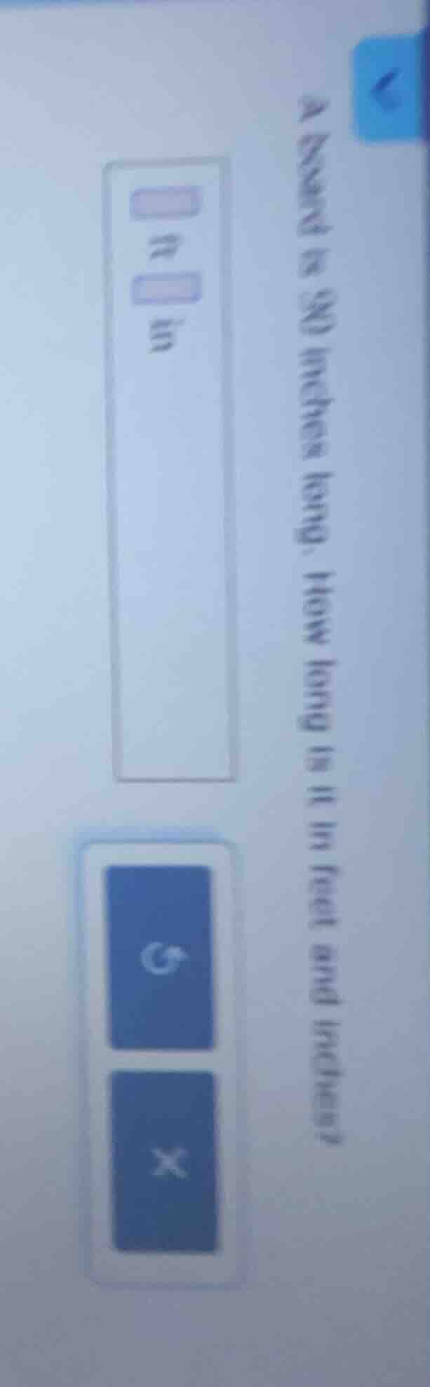 a board is 90 inches long. how long is it in feet and inches?