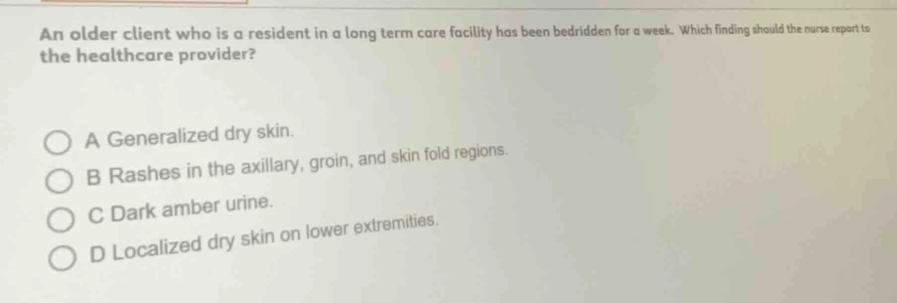 an older client who is a resident in a long term care facility has been…