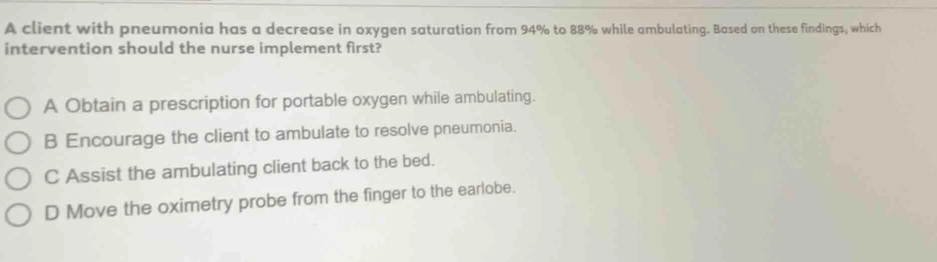 a client with pneumonia has a decrease in oxygen saturation from 94% to…