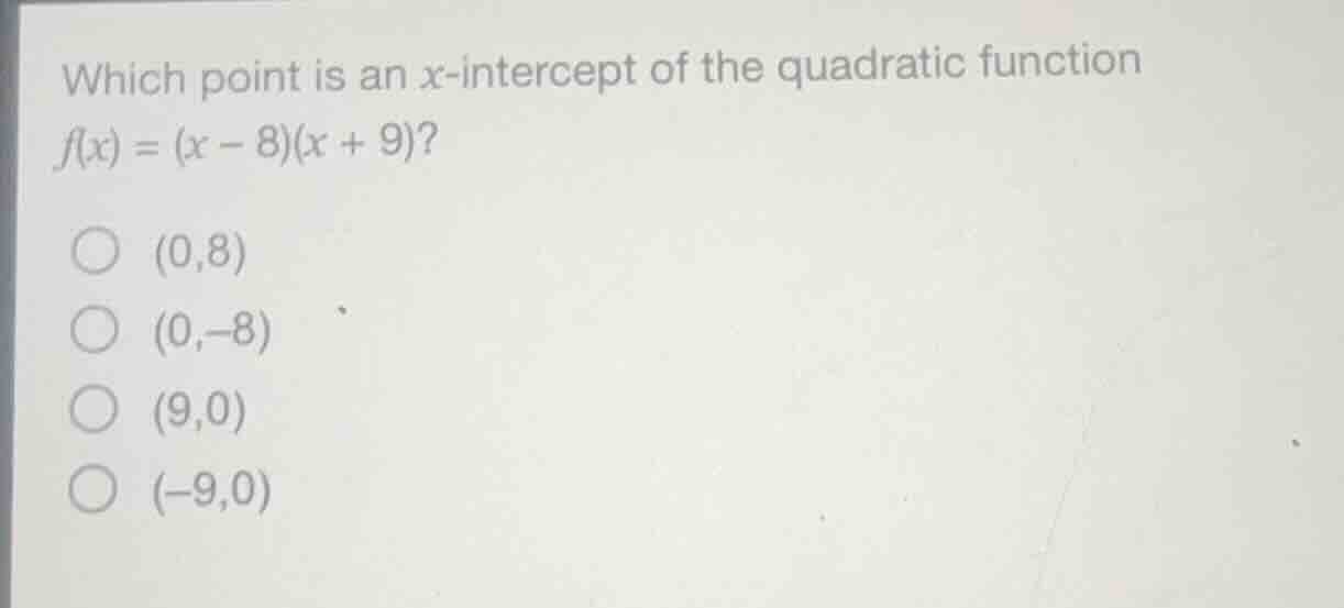 which point is an x-intercept of the quadratic function f(x) = (x - 8)(…