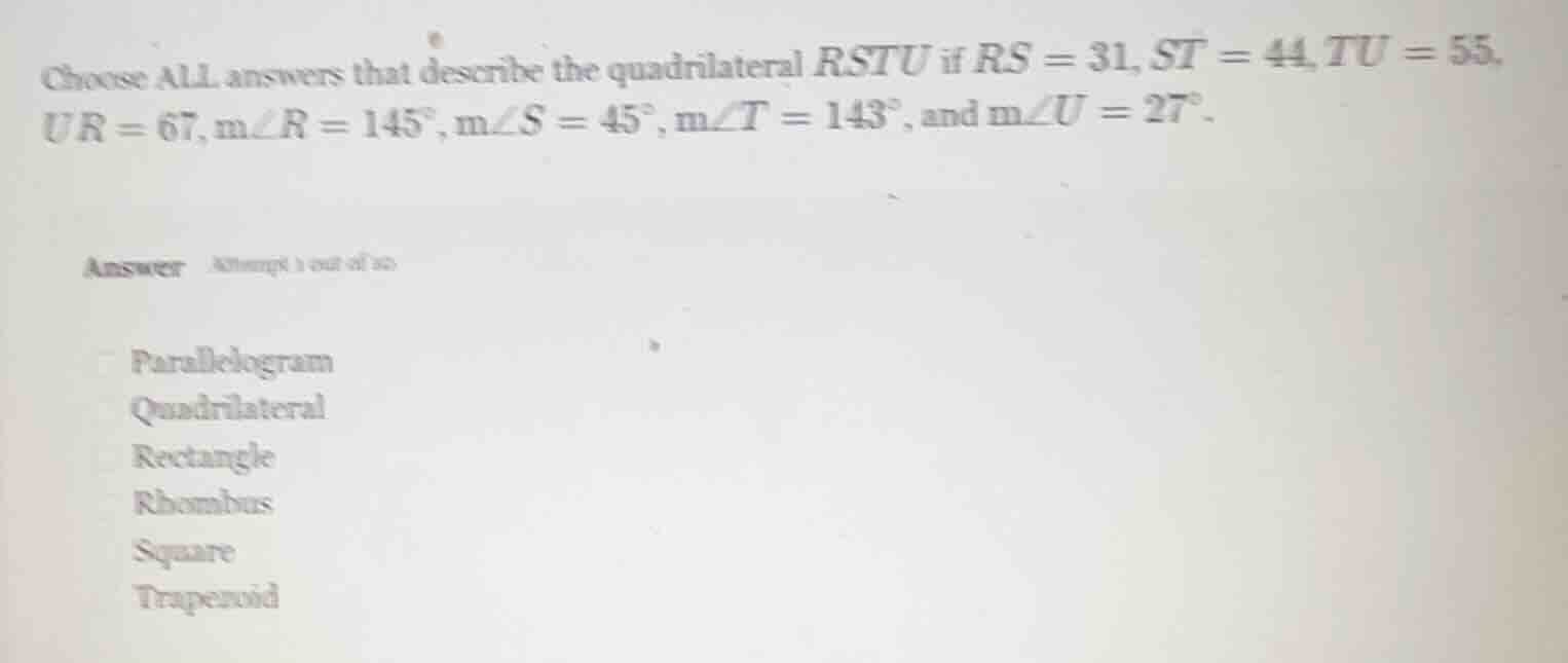choose all answers that describe the quadrilateral rstu if $rs = 31$, $…