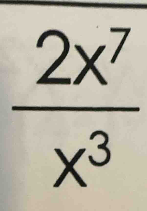(\frac{2x^{7}}{x^{3}})