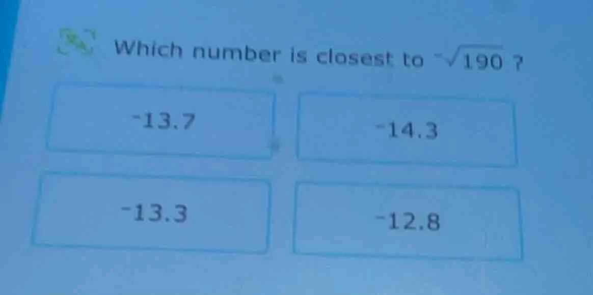 which number is closest to $-sqrt{190}$? -13.7 -14.3 -13.3 -12.8