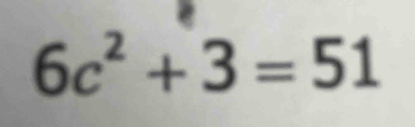 6c² + 3 = 51